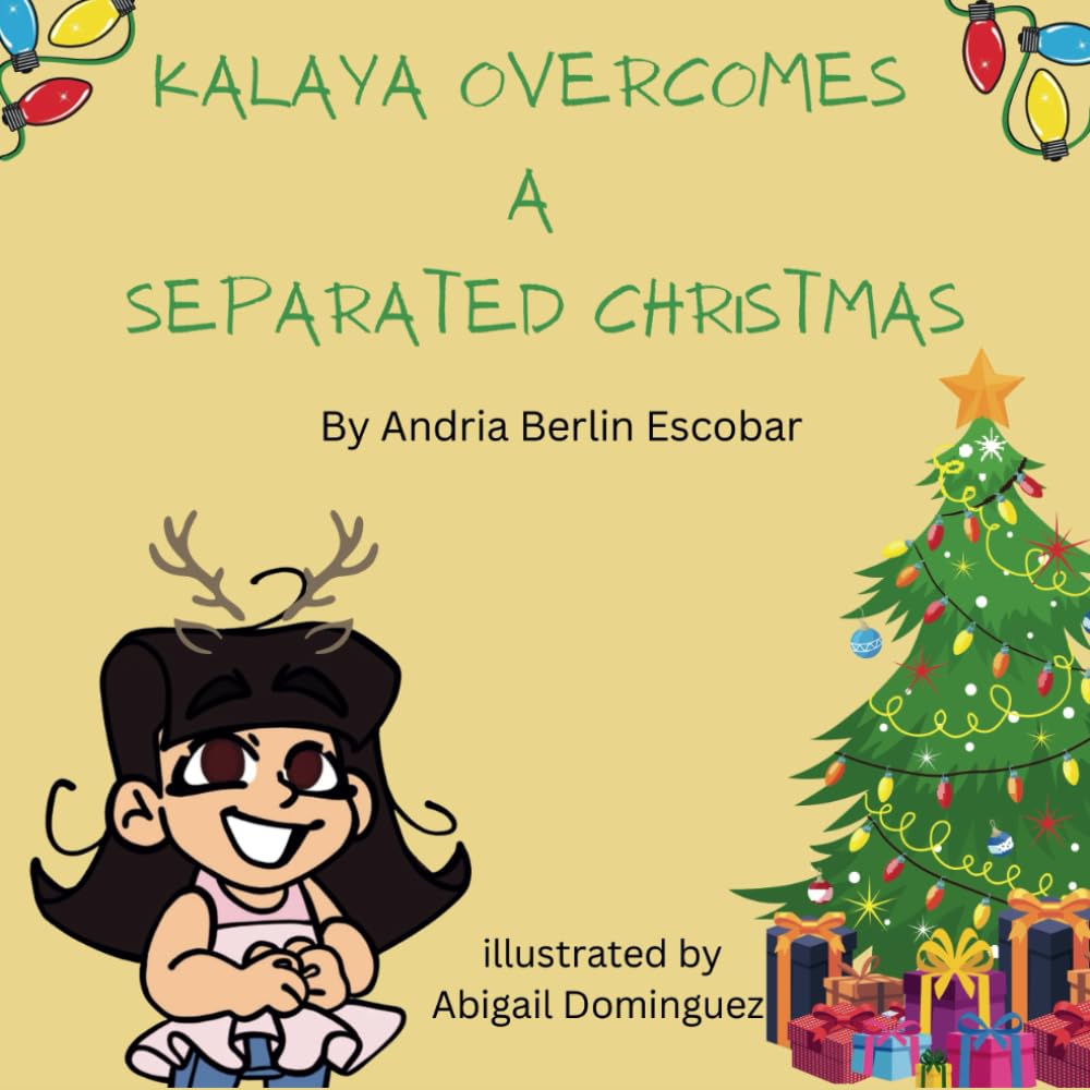 Kalaya Overcomes a Separated Christmas.: A story about a little girl who faces a separated Christmas. (Kalaya's Life Lessons for Children)