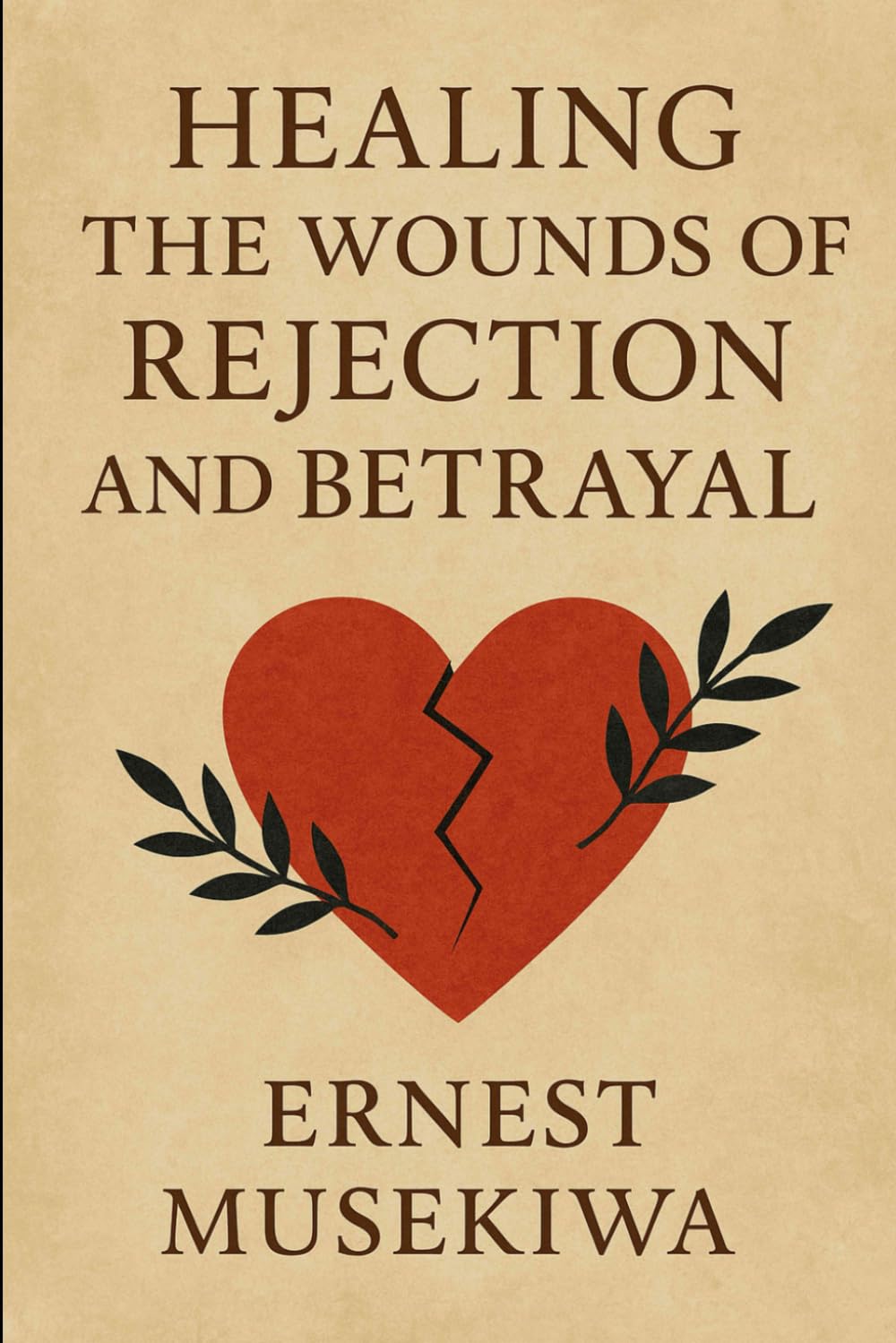 Healing the Wounds of Rejection and Betrayal (Healing the Wounds Series)