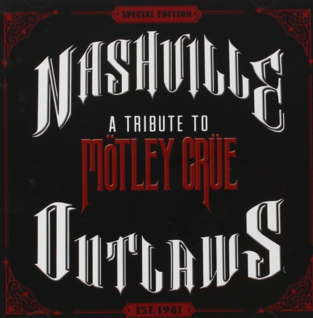 Nashville Outlaws A Tribute to Motley Crue CDs & Vinyl