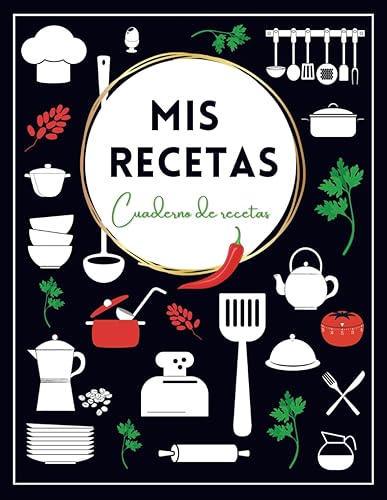 Mis Recetas: Cuaderno de recetas en blanco para apuntar tus recetas de cocina. Con espacio para escribir 100 recetas. Tamaño folio (A4) | (Recetario / Mi libro de recetas)