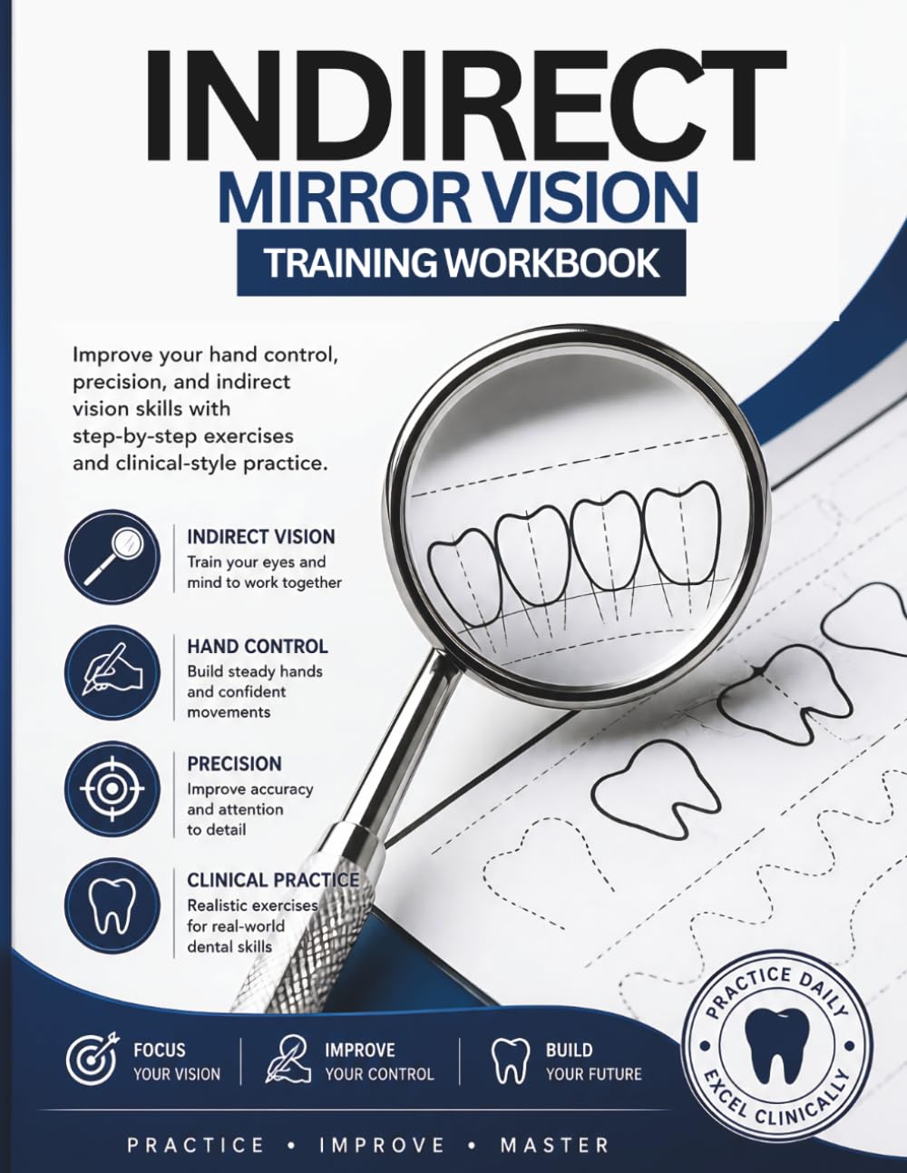 Indirect Mirror Vision Training Workbook for Dental Students: Improve Hand Control, Precision, and Indirect Vision Skills with Step-by-Step Clinical Exercises