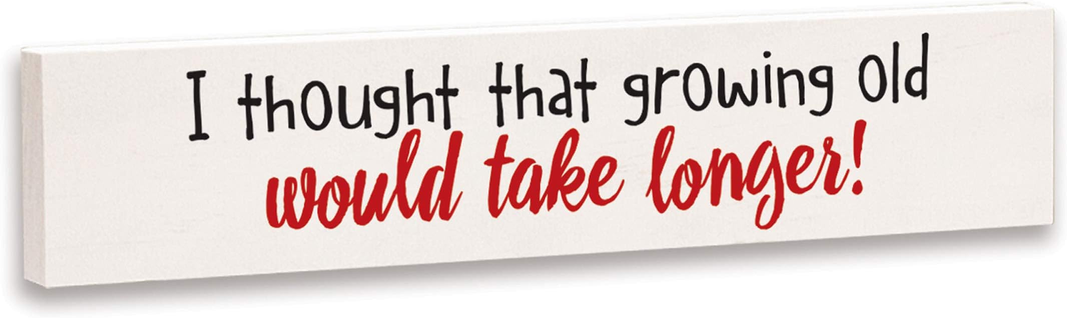 Imagine Design Relatively Funny I Thought That Growing Older, Stick Plaque, Red/Black/White