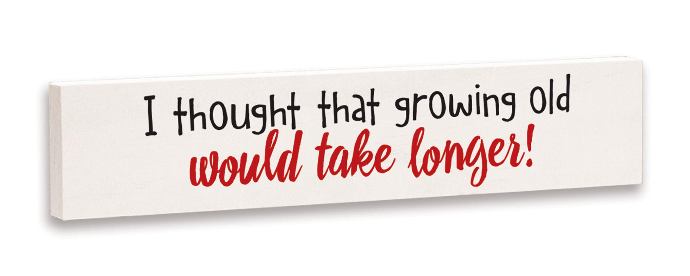 Imagine Design Relatively Funny I Thought That Growing Older, Stick Plaque, Red/Black/White
