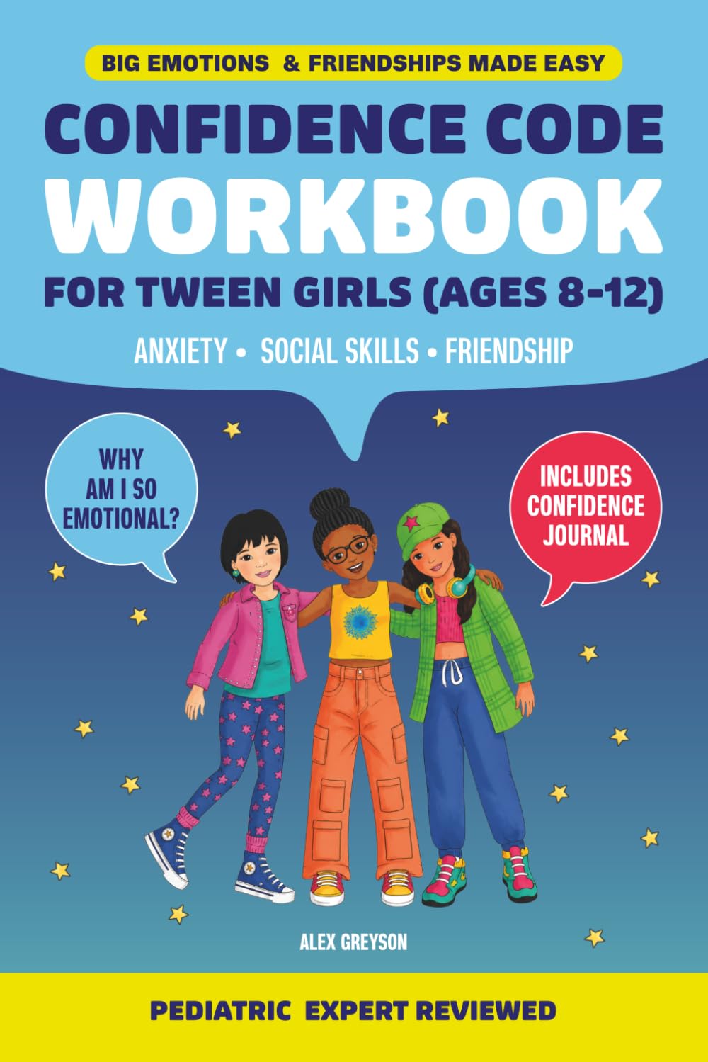 Confidence Code Workbook For Tween Girls (Ages 8–12): Interactive Activities to Build Emotional Intelligence, Strengthen Friendships, and Develop Social Skills