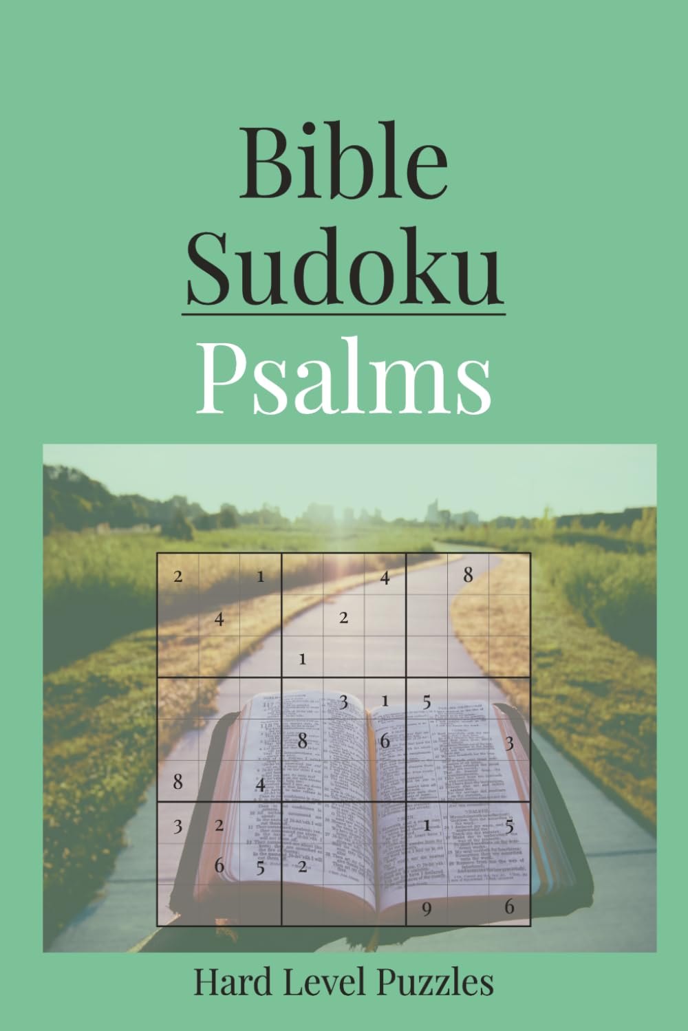 Bible Sudoku: Psalms Themed Sudoku Puzzle Book | Peace and Inspiration as You Play | 6x9 Inches, 110 Pages | 55 Hard-Level Puzzles | Solutions Included