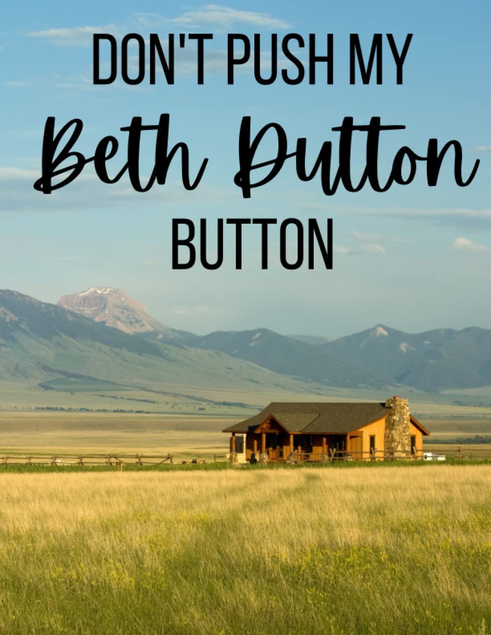 Don't Push My Beth Dutton Button-Notebook: 8.5"x11" Lined Notebook. 120 pages with horseshoe watermark . Paperback