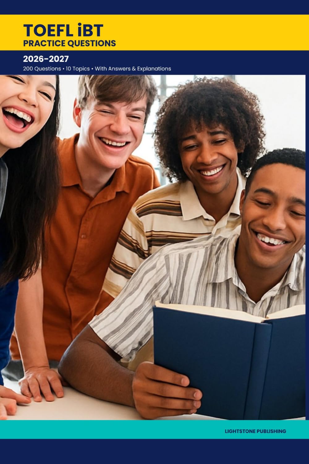 TOEFL iBT Practice Questions 2026-2027: 200 Q&A • 10 Topics • With Explanations & Study Tips (TOEFL iBT Prep 2026-2027)