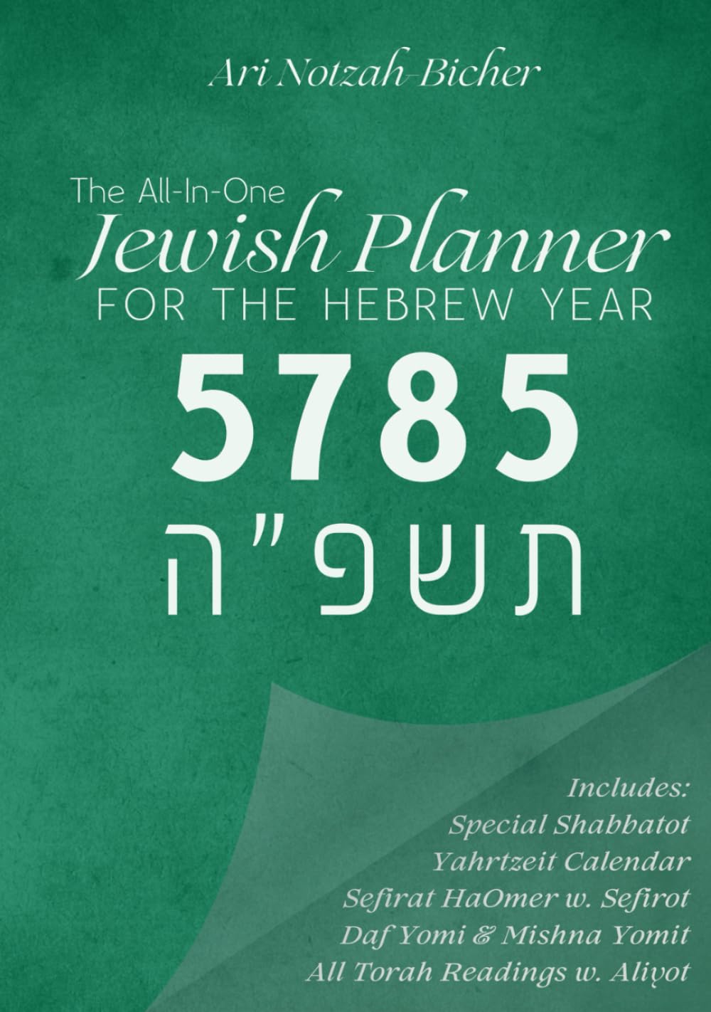 The All-In-One Jewish Planner For the Hebrew Year 5785: Includes: Special Shabbatot, Yahrtzeit Calendar, Sefirat HaOmer w. Sefirot, Daf Yomi & Mishna Yomit, All Torah Readings w. Aliyot: Bicher, Ari Notzah: Amazon.com: the-all-in-one-jewish-planner-for-the-hebrew-year-5785-includes-special-shabbatot-yahrtzeit-calendar-sefirat-haomer-w-sefirot-daf-yomi-mishna-yomit-all-torah-readings-w-aliyot-bicher-ari-notzah-amazon-com