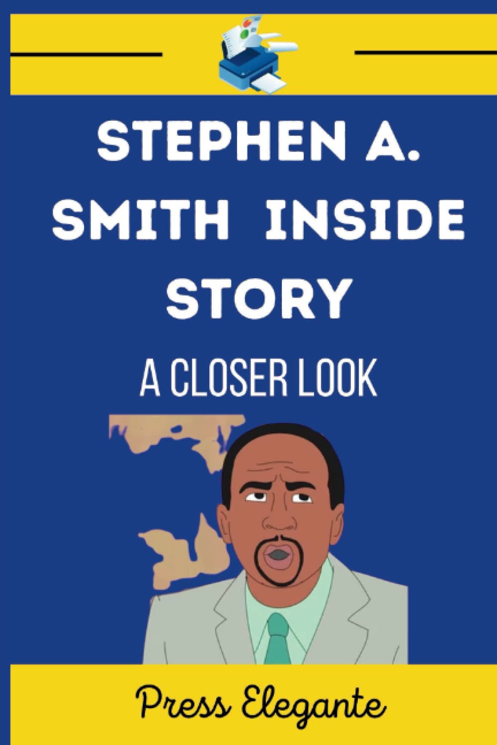 Stephen A. Smith Inside Story: A Closer Look At The Biography Of Stephen Smith And Life So Far