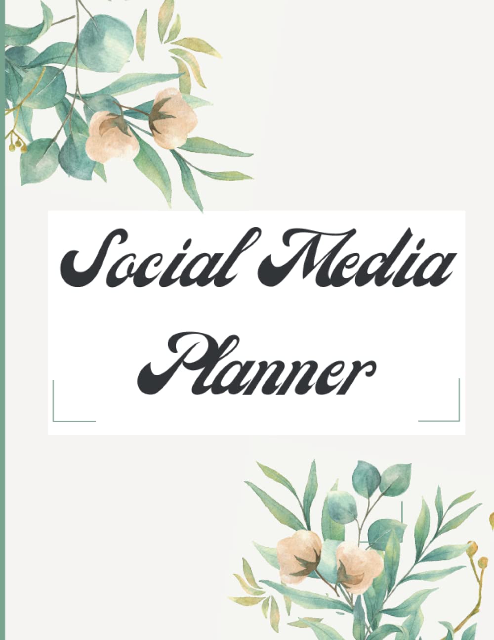 Social Media Planner: Plan And Organize Your Social Media Content ( Facebook, Instagram, Pinterest, Twitter, Youtube ...)