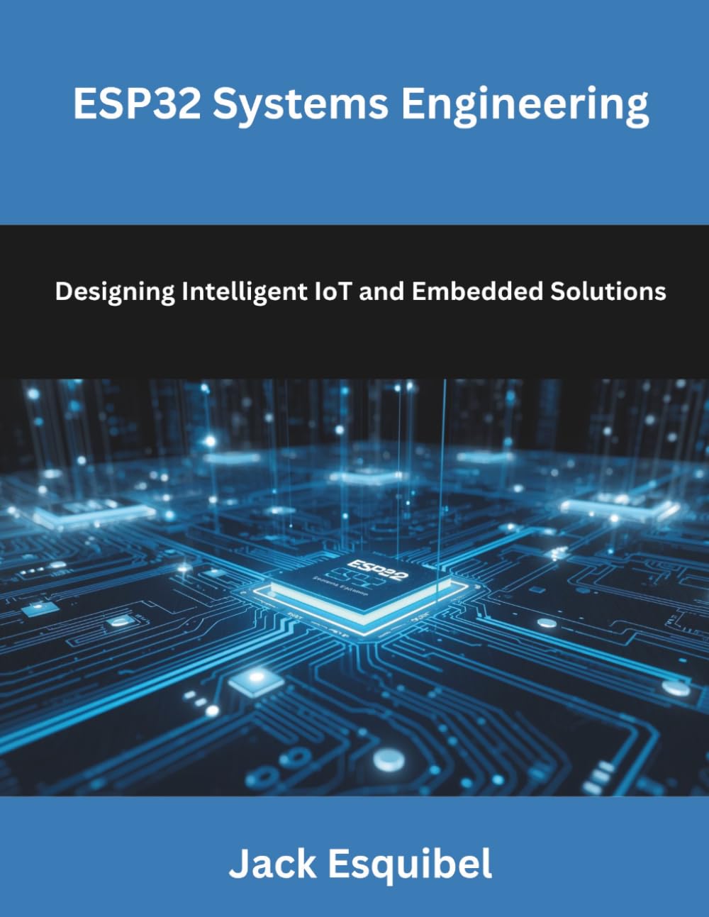 ESP32 Systems Engineering: Designing Intelligent IoT and Embedded Solutions
