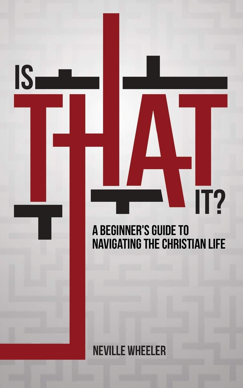 Is THAT It?: A Beginner's Guide to Navigating the Christian Life