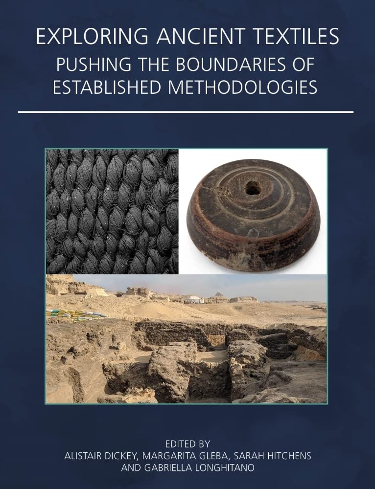 Exploring Ancient Textiles : Pushing the Boundaries of Established Methodologies