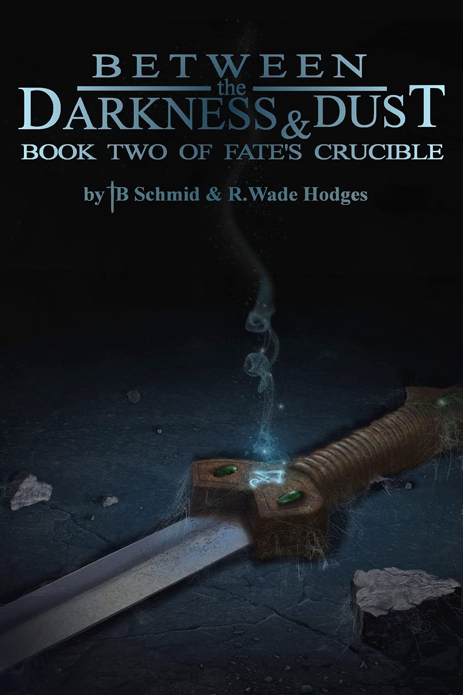 Between the Darkness & Dust: Book Two of Fate's Crucible: Volume 2