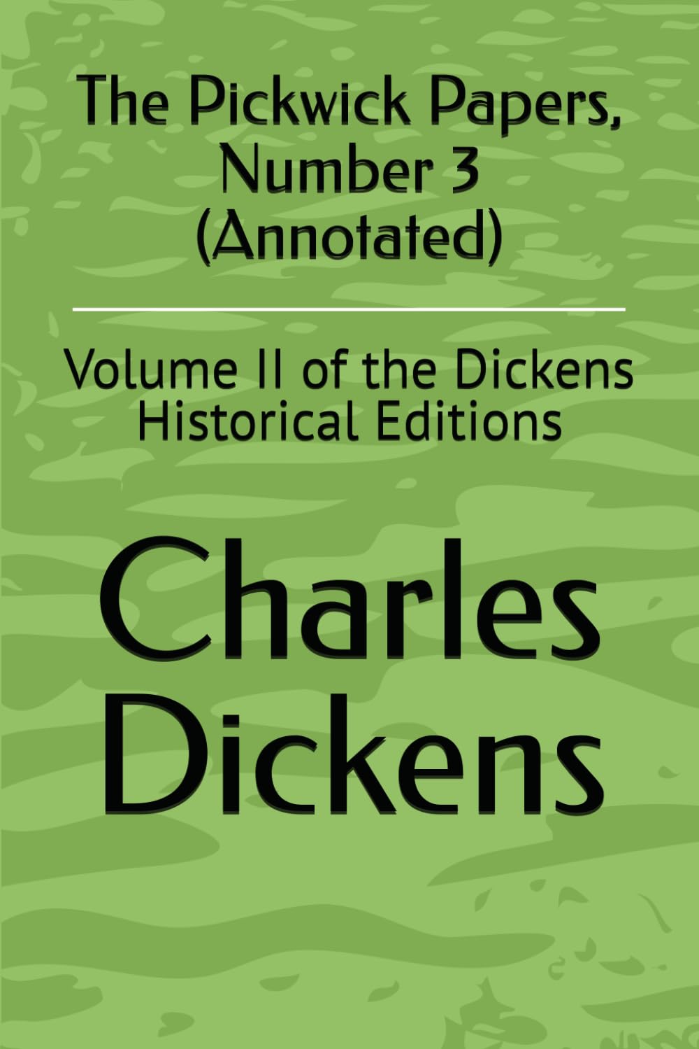 The Pickwick Papers, Number 3 (Annotated): Volume II of the Dickens Historical Editions