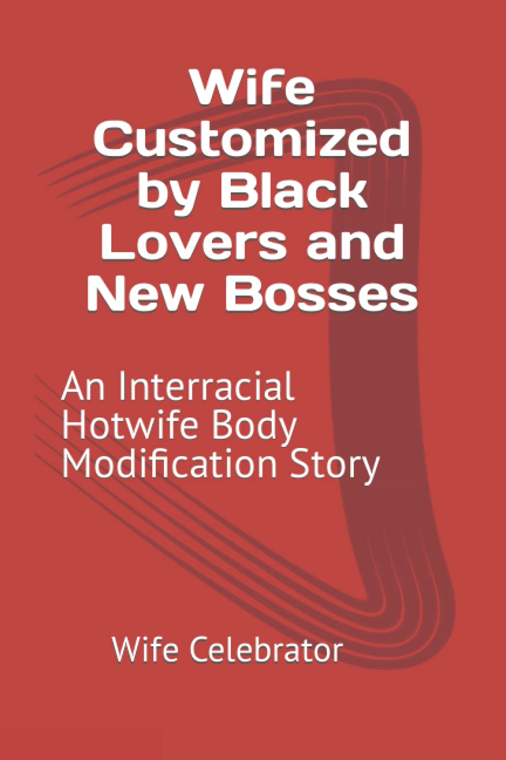 Wife Customized by Black Lovers and New Bosses: An Interracial Hotwife Body Modification Story