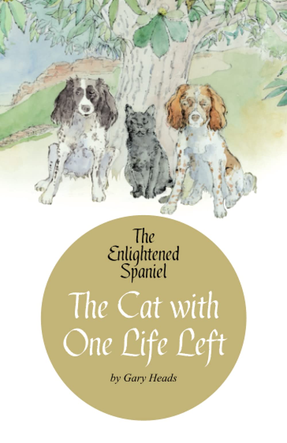 The Cat with One Life Left: The Enlightened Spaniel (Book 2) (The Enlightened Spaniel Trilogy)