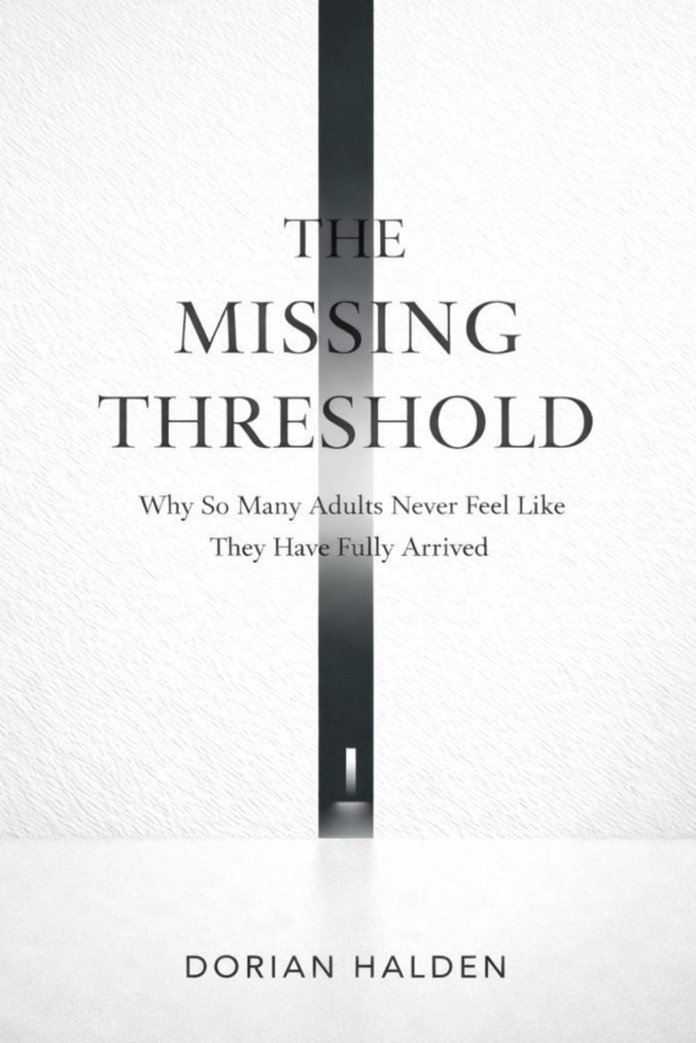 The Missing Threshold: Why So Many Adults Never Feel Like They Have Fully Arrived