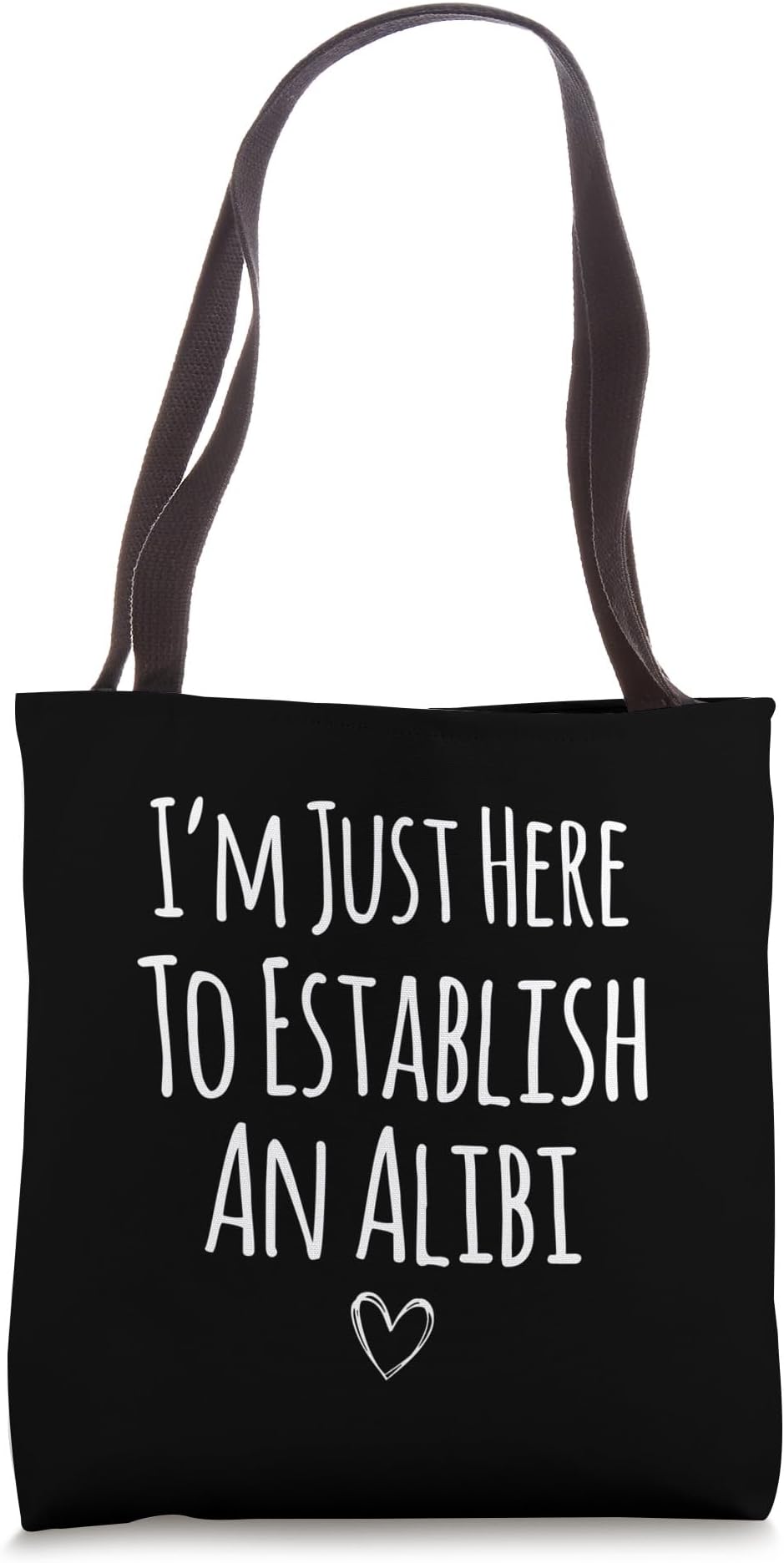 I'm Just Here To Establish An Alibi Funny True Crime Lover Tote Bag