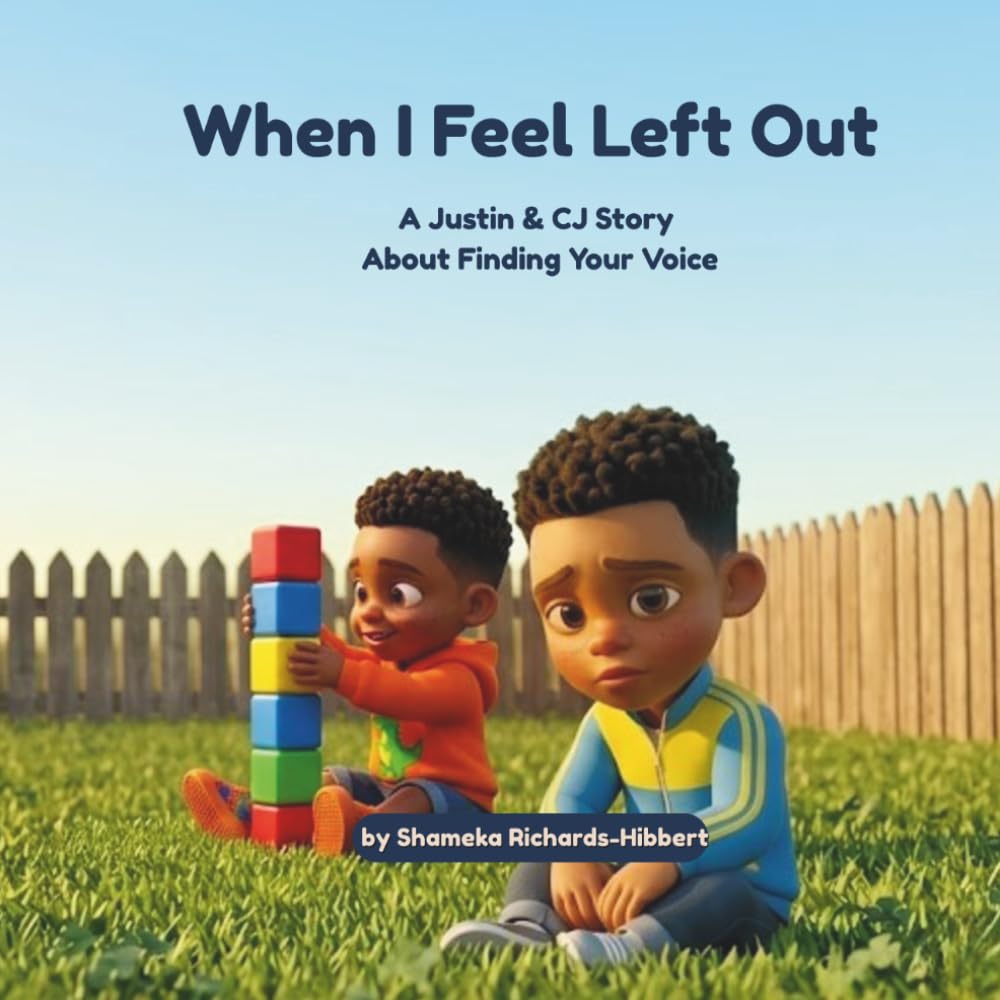 When I Feel Left Out: A Justin & CJ Story About Finding Your Voice (Justin & CJ Series)