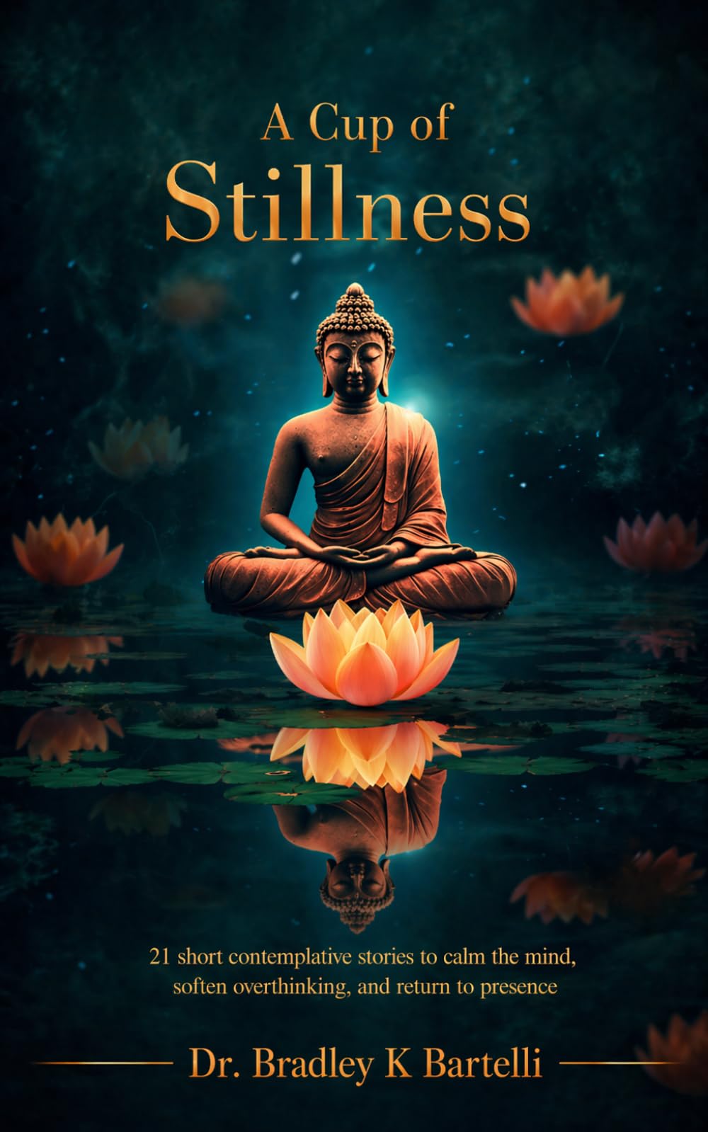 A Cup of Stillness: 21 short contemplative stories to calm the mind, soften overthinking, and return to presence