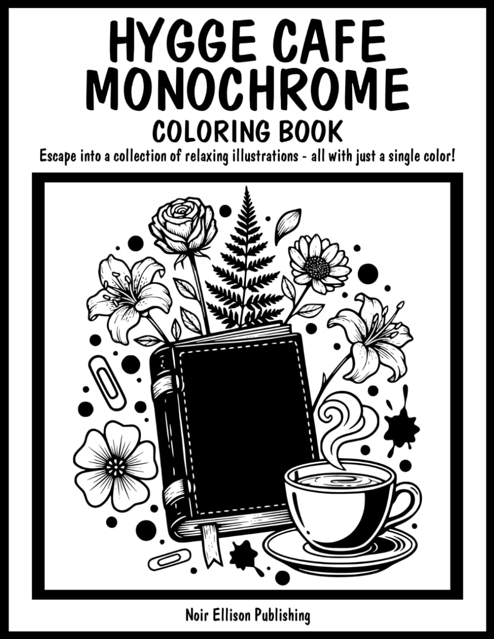 Hygge Cafe Monochrome Coloring Book: 50 One Color Illustration Pages For Relaxation And Creative Escape For All Ages