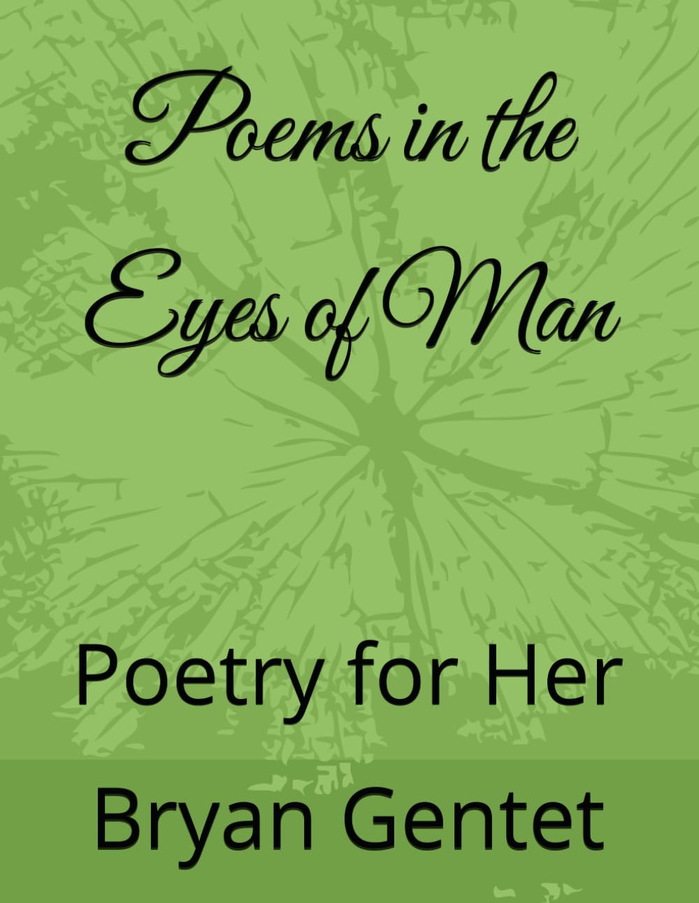 Poems in the Eyes of Man: Poetry for Her