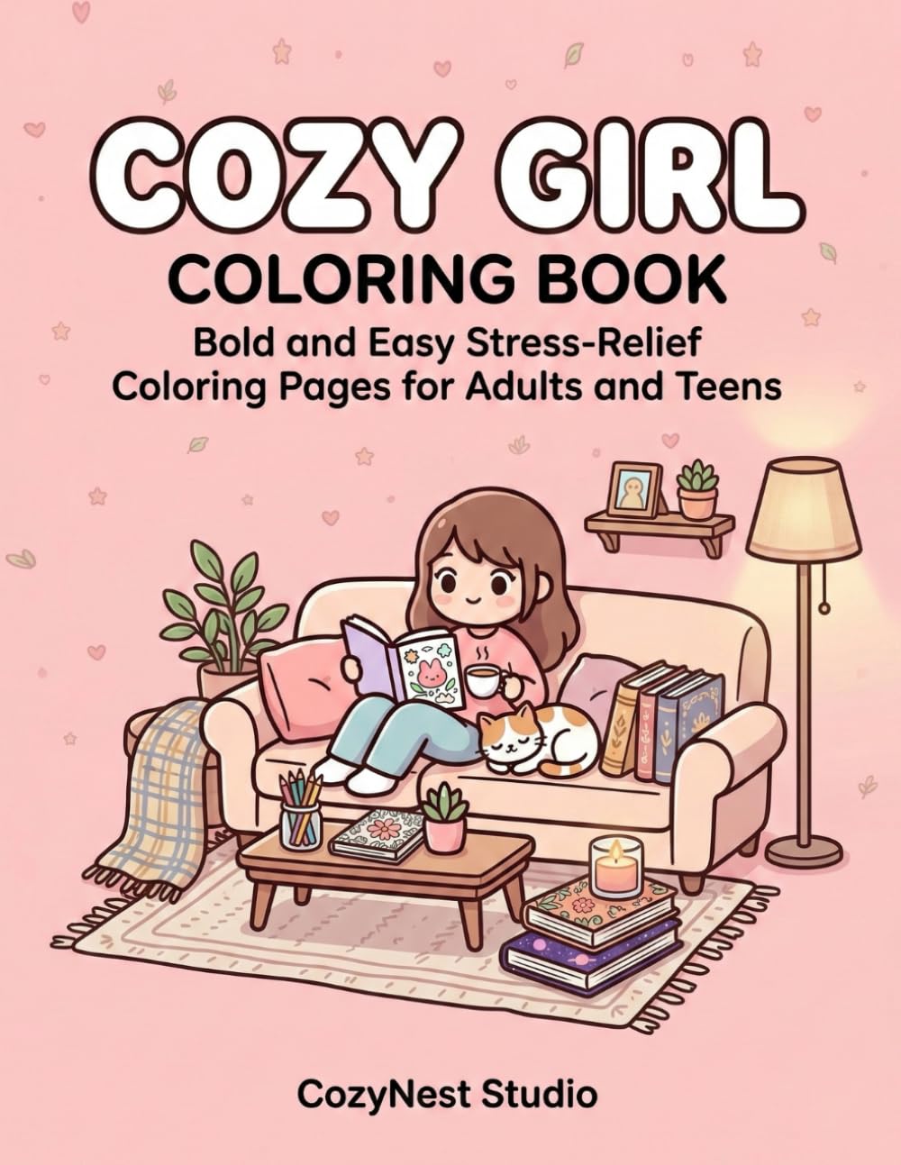 Cozy girl coloring book: Bold and easy stress - relief coloring pages for adults and teens