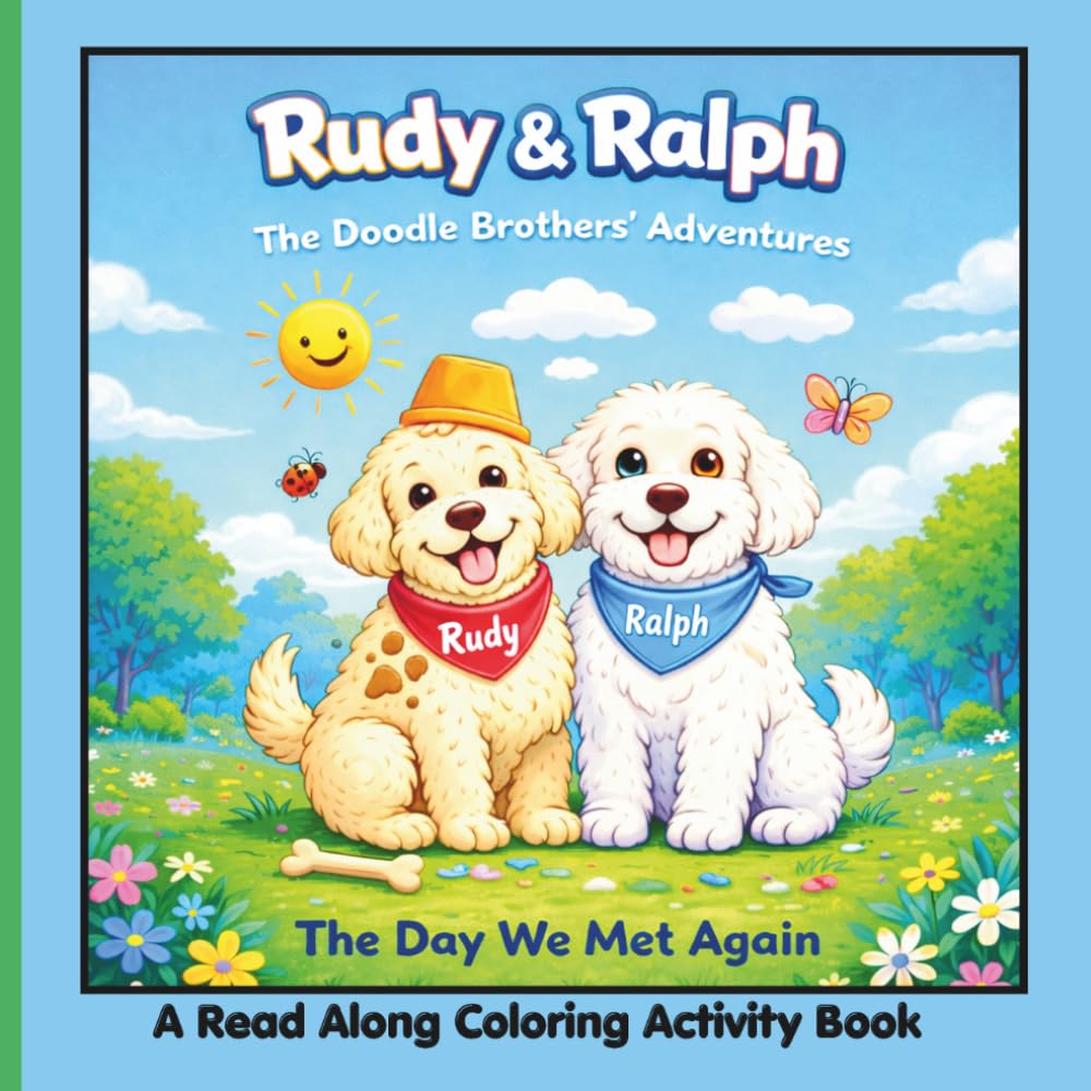 Rudy & Ralph: The Doodle Brothers’ Adventures- The Day We Met Again: An Easy and Fun Coloring & Activity Book for Kids Ages 4–8 Featuring Cute Dogs, Mazes, Games, and Read-Along Story Fun