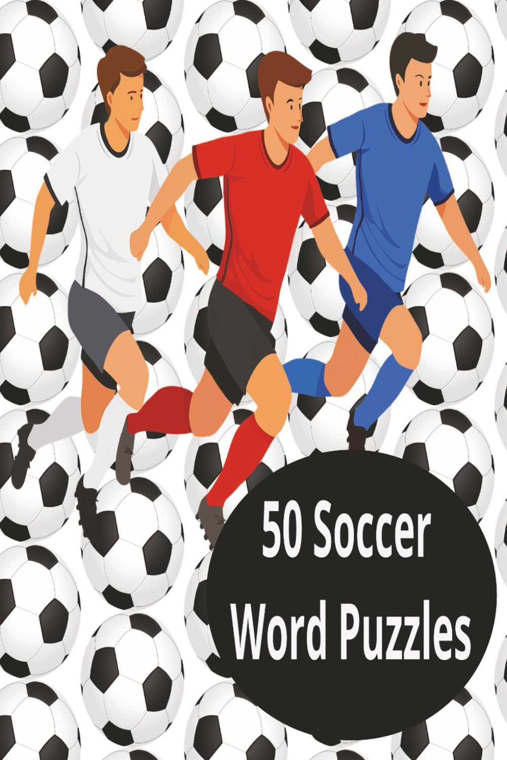50 Soccer Word Puzzles: Word searches and crosswords