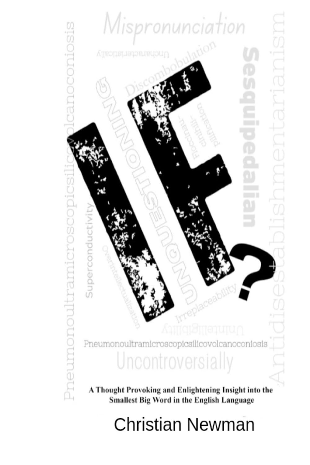 "IF": A Thought Provoking and Enlightening Insight into the Smallest Big Word in the English Language