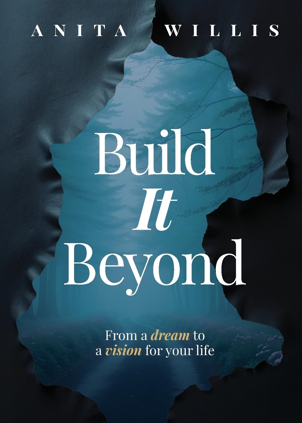 Build It Beyond, From A Dream To A Vision For Life.
