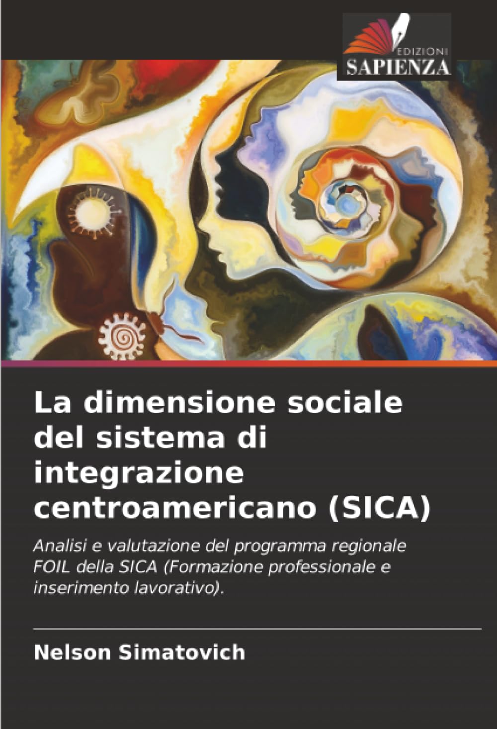 La dimensione sociale del sistema di integrazione centroamericano (SICA): Analisi e valutazione del programma regionale FOIL della SICA (Formazione professionale e inserimento lavorativo).