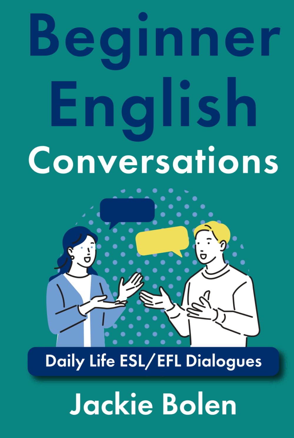 Beginner English Conversations: Daily Life ESL/EFL Dialogues (Level up your English)