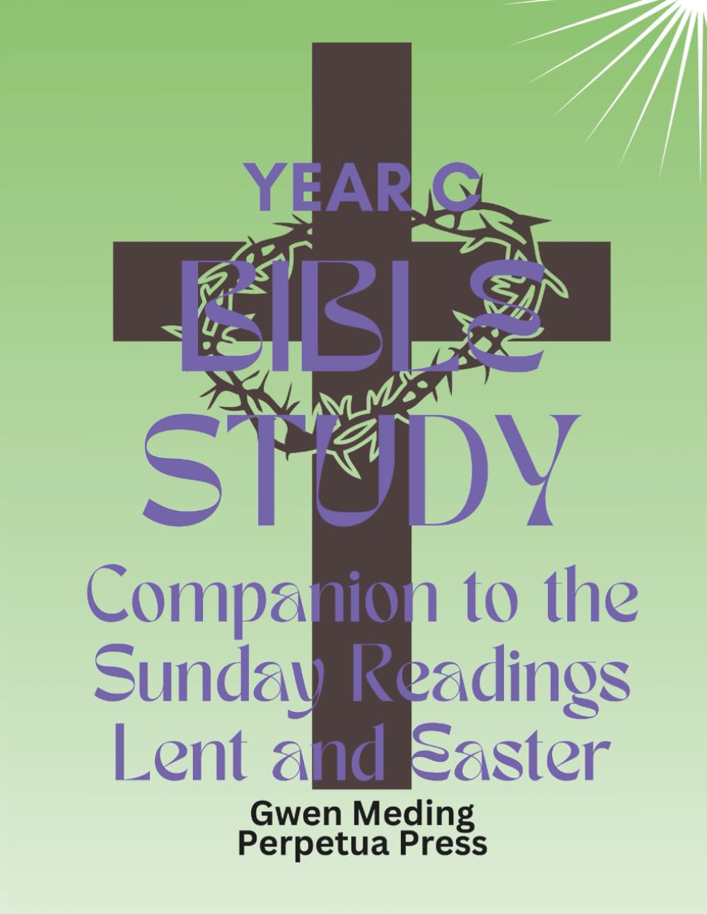 Bible Study Companion to the Sunday Readings Lent and Easter Year C (Bible Study Lent and Easter)
