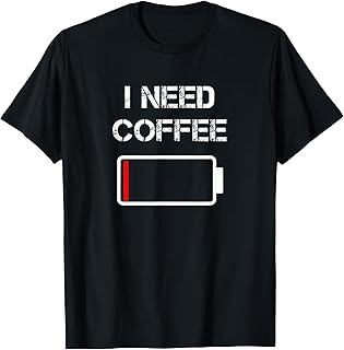 I Need Coffee Funny Coffee Cups Battery Beans Coffee T-Shirt Small