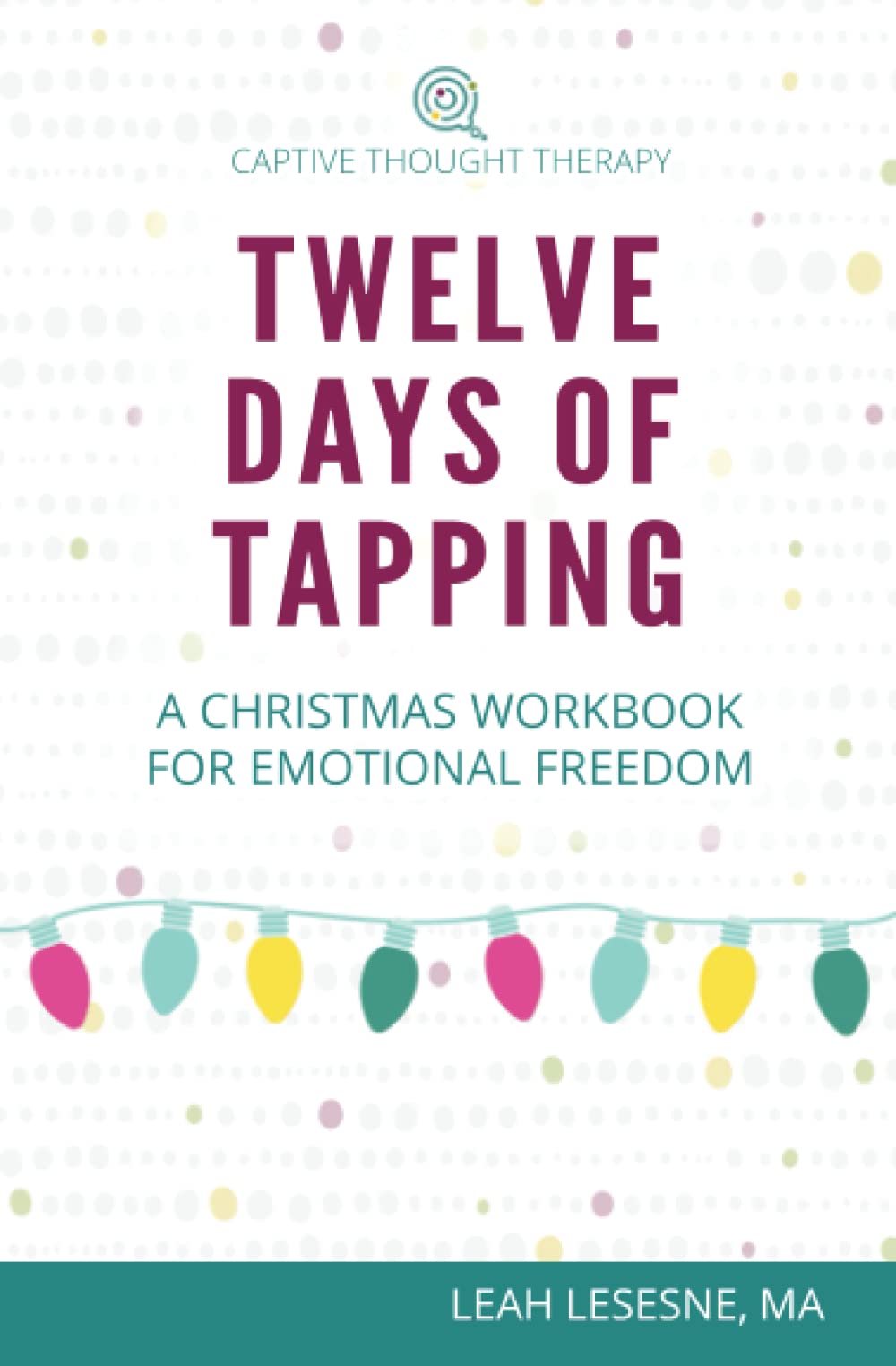 Twelve Days of Tapping: A Christmas Workbook for Emotional Freedom