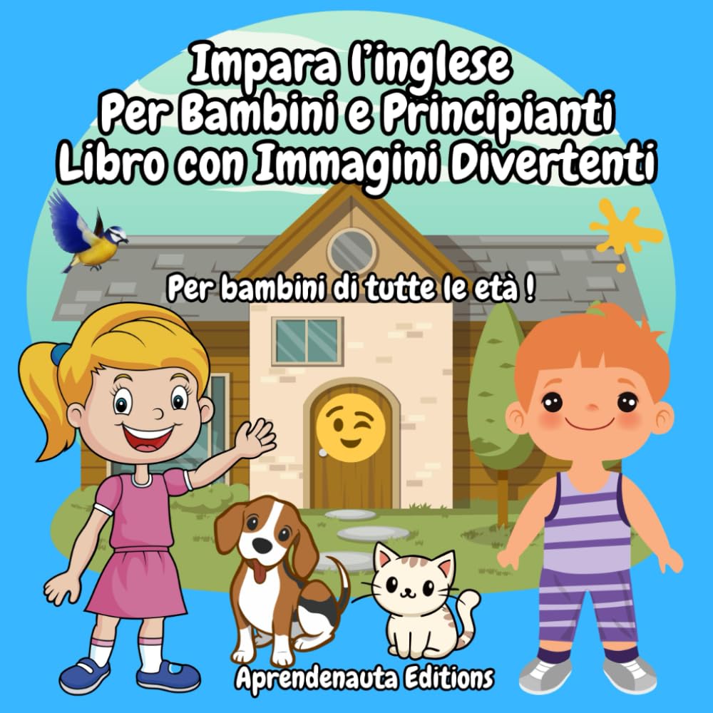 Impara l’inglese Per bambini e principianti Libro con immagini divertenti: Per bambini di tutte le età