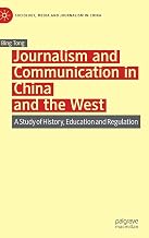 Journalism and Communication in China and the West: A Study of History, Education and Regulation (Sociology, Media and Journalism in China)