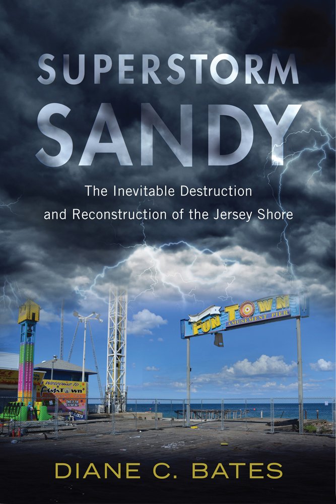 Buy Superstorm Sandy: The Inevitable Destruction and Reconstruction of the Jersey Shore (Nature, Society, and Culture) — BookShops.in