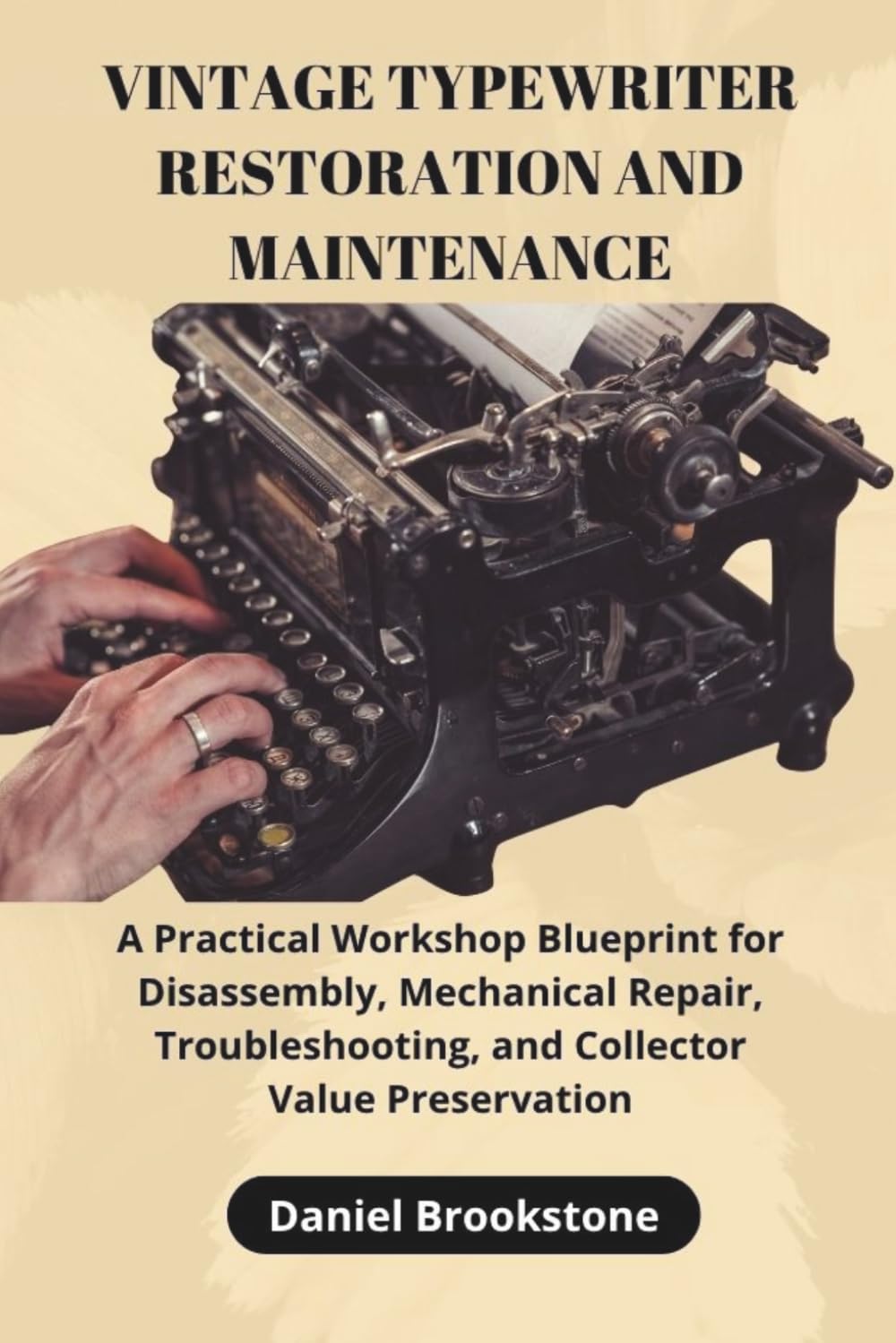 Vintage Typewriter Restoration and Maintenance: A Practical Workshop Blueprint for Disassembly, Mechanical Repair, Troubleshooting, and Collector Value Preservation