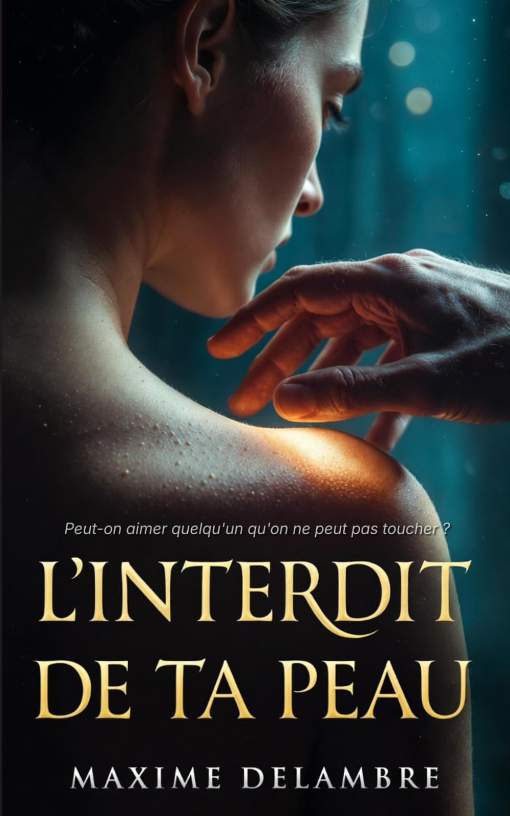 L'Interdit de ta Peau: Roman d'amour psychologique