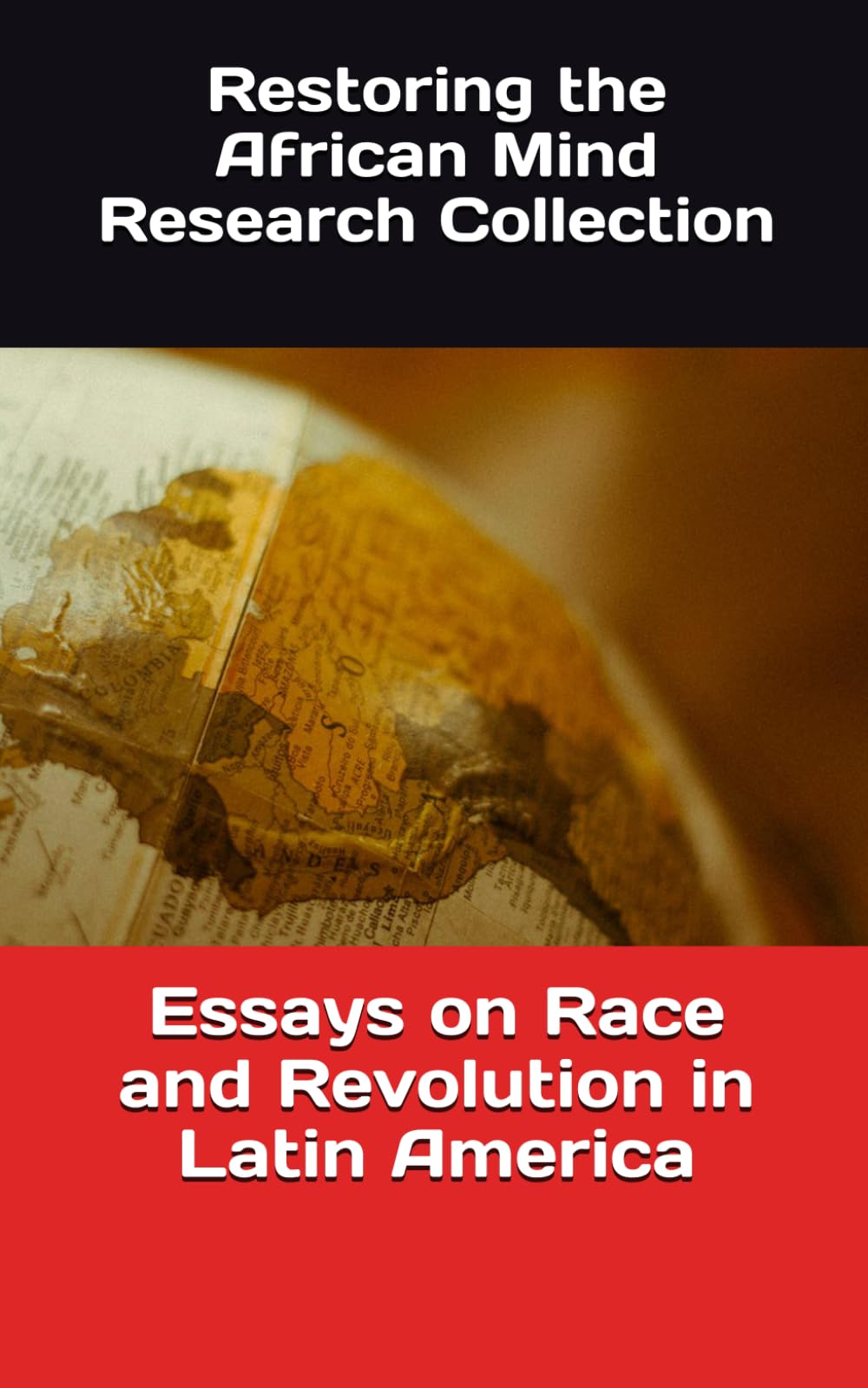 Essays on Race and Revolution in Latin America