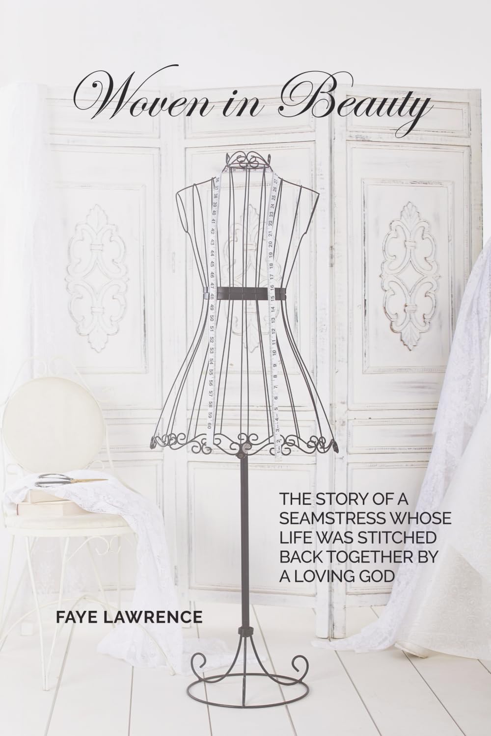 Woven in Beauty: The story of a seamstress whose life was stitched back together by a loving God