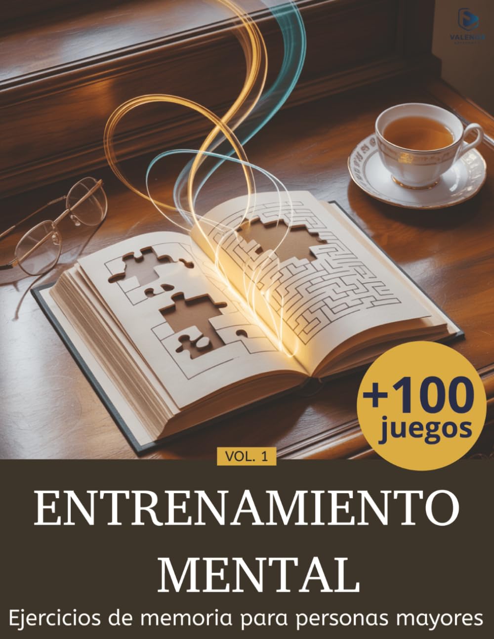 ENTRENAMIENTO MENTAL: Ejercicios de memoria para personas mayores: Más de 100 juegos de lógica memoria y atención