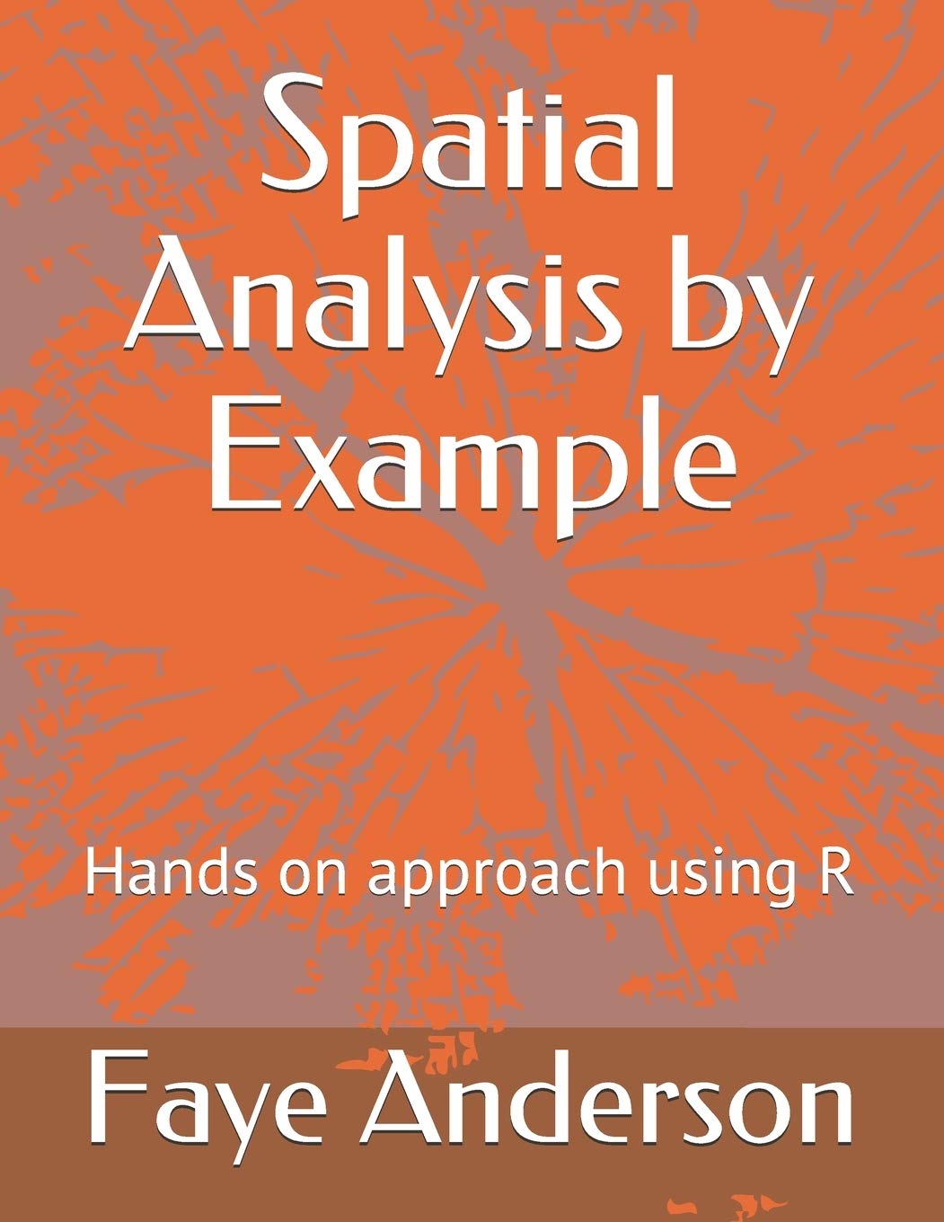 Spatial Analysis by Example: Hands on approach using R