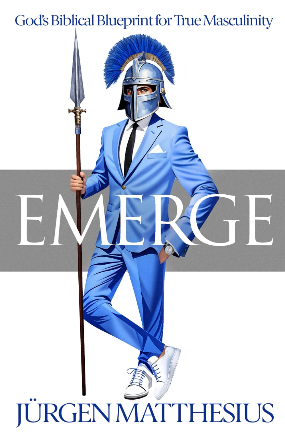 Emerge: God's Biblical Blueprint for True Masculinity