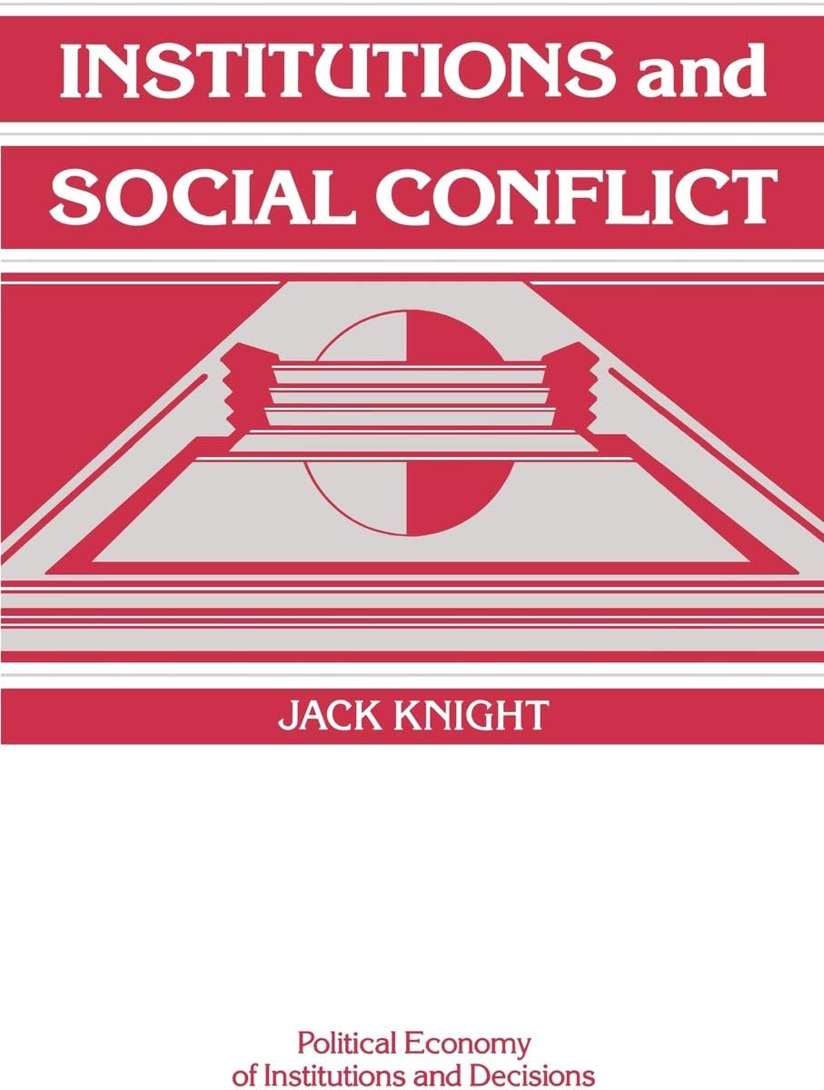 Institutions and Social Conflict (Political Economy of Institutions and Decisions) (Volume 0)