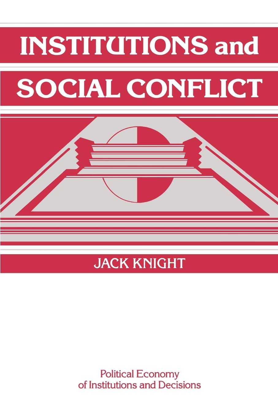 Institutions and Social Conflict (Political Economy of Institutions and Decisions) (Volume 0)