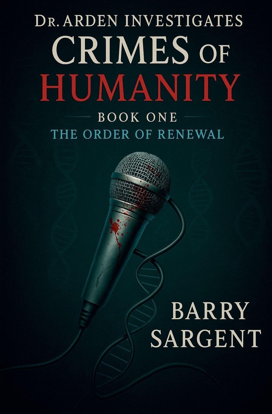 The Order of Renewal: Book I (Dr. Arden Investigates: Crimes of Humanity)